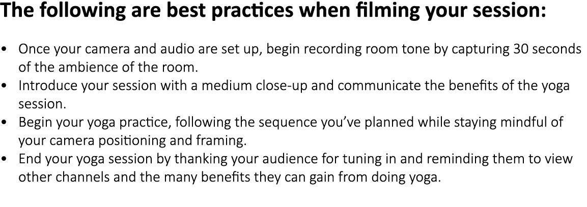 The following are best practices when filming your session: • Once your camera and audio are set up, begin recording ...